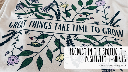 Product In The Spotlight - Positivity T-Shirts